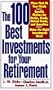 The 100 Best Investments for Your Retirement: Designing a Retirement Plan That Fits Your Goals