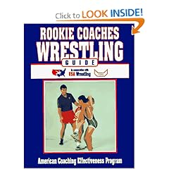 Rookie Coaches Wrestling Guide: American Coaching Effectiveness Program in Cooperation With USA Wrestling