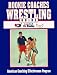 Rookie Coaches Wrestling Guide