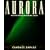 Aurora: Sierra Club Books Pbk.: The Mysterious Northern Lights