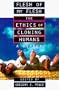 Flesh of My Flesh: The Ethics of Cloning Humans A Reader