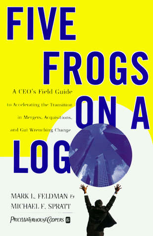 A CEO's Field Guide to Accelerating the Transition in Mergers, Acquisitions And Gut Wrenching Change