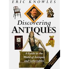 Discovering Antiques: A Guide to the World of Antiques and Collectables