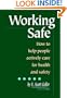 Working Safe: How to Help People Actively Care for Health and Safety, Second Edition
