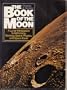 The Book of the Moon: A Lunar Introduction to Astronomy, Geology, Space Physics, and Space Travel