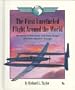 The First Unrefueled Flight Around the World: The Story of Dick Rutan and Jeana Yeager and Their Airplane, Voyager (First Book)