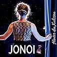 JONOI Hinter den Kulissen : Hallo Hallo, Fliang, ALBUM, Sonna, Flügel, Zeit schreit nach Entscheidung, Lach!, Mei Weg, Wach auf, Leise, Von Geistern und Mächten, Bonus Tracks: FC Reit, Stoa um Stoa,