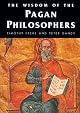 The Wisdom of the Pagan Philosophers (Wisdom of the Masters Series)