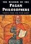 The Wisdom of Pagan Philosophers (Wisdom of the Masters)