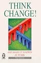 Think Change: And Make It Happen at Work