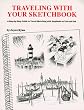 Traveling With Your Sketchbook: A Step-by-Step Guide to Travel Sketching with Emphasis on Pen-and-Ink