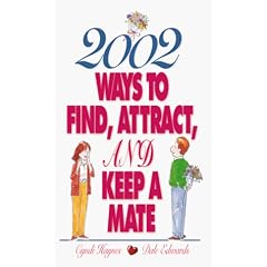 2002 Ways to Find, Attract, and Keep a Mate