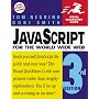 JavaScript for the World Wide Web, Engl. ed. (Visu&hellip von Tom Negrino