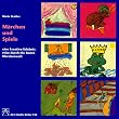 M�rchen und Spiele: Eine kreative Erlebnisreise durch die bunte M�rchenwelt