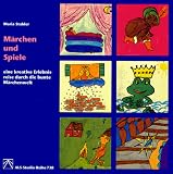 Märchen und Spiele: Eine kreative Erlebnisreise durch die bunte Märchenwelt