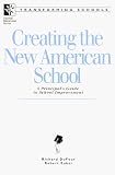 Creating the New American School: A Principal's Guide to School Improvement (Transforming Schools) (Transforming Schools)