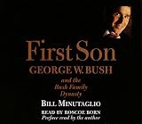 First Son: George W. Bush and the Bush Family Dynasty