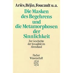 Die Masken des Begehrens und die Metamorphosen der Sinnlichkeit