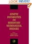 Genetic Instabilities and Hereditary Neurological Diseases
