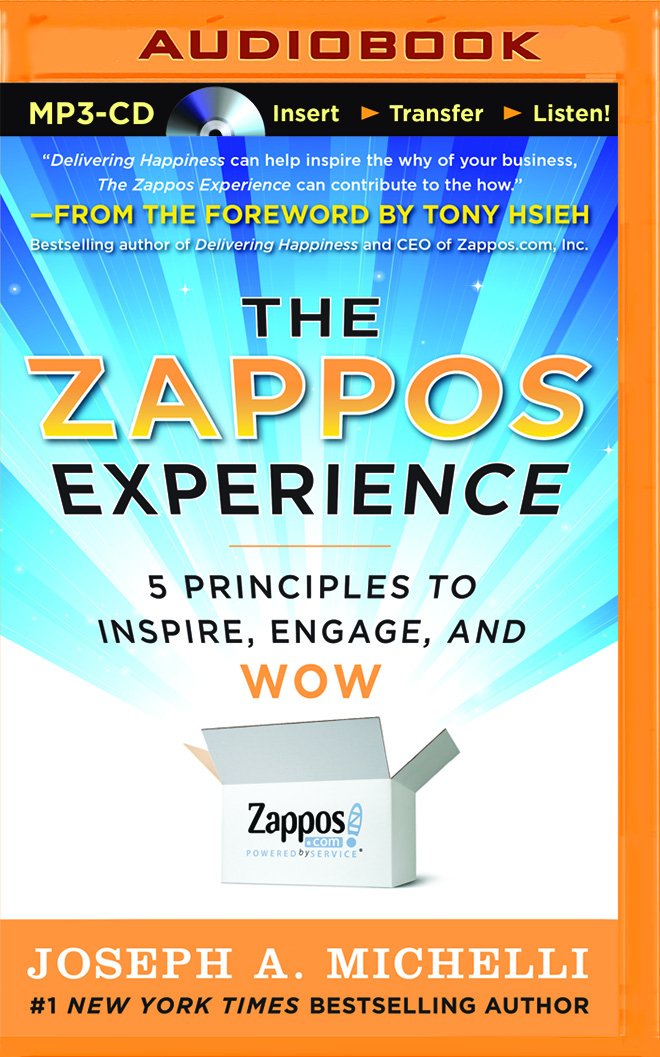 The Zappos Experience: 5 Principles to Inspire, Engage, and WOW ...