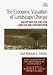 Book The Economic Valuation of Landscape Change: Theory and Policies for Land Use and Conservation (New Horizons in Environmental Economics)