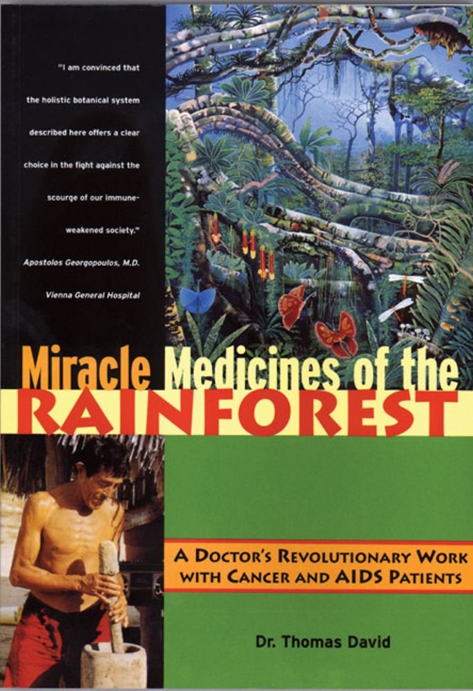 Miracle Medicines of the Rainforest: A Doctor's Revolutionary Work ...