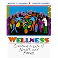 Wellness: Creating a Life of Health and Fitness by Jerrold S. Greenberg, George B. Dintiman, and Barbee Myers Oakes