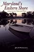 Maryland's Eastern Shore: A Journey in Time and Place