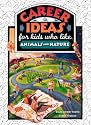 Career Ideas for Kids Who Like Animals and Nature (The Career Ideas for Kids Series)