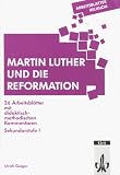 Arbeitsbl�tter Religion. Martin Luther und die Reformation: 26 Arbeitsbl�tter mit didaktisch-methodischen Kommentaren. Sekundarstufe I - Ulrich Geiger