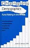 cover of Changing Demographics: Fund Raising in the 1990's - Using Demographics and Psychographics to Improve Your Fund Raising Efforts