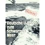 Geheim. Deutsche U- Boote zum Schwarzen Meer. 1942 - 1944. Eine Reise ohne Wiederkehr