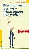 Wie man wird, was man schon immer sein wollte - Nicolas Hoffmann