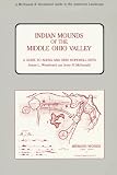 Indian Mounds of the Middle Ohio Valley: A Guide to the Adena and Ohio Hopewell Sites (Guides to the American Landscape)