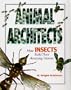 Animal Architects - How Insects Build Their Amazing Homes