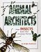Animal Architects - How Insects Build Their Amazing Homes (Animal Architects)