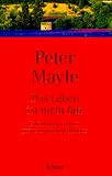 Das Leben ist nicht fair - Erkenntnisse eines provenzalischen Hundes. - Peter Mayle