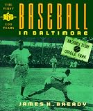 Baseball in Baltimore: The First Hundred Years