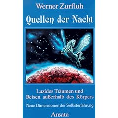 Quellen der Nacht. Sonderausgabe. Luzides Tr�umen und Reisen au�erhalb des K�rpers