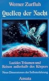 Quellen der Nacht. Sonderausgabe. Luzides Tr�umen und Reisen au�erhalb des K�rpers