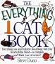 The Everything Cat Book : Everything You Need to Know About Living With Your Favorite Feline Friend--So Complete You'll Think Your Cat Wrote It