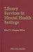 Book Library Services in Mental Health Settings (Medical Library Co-publishing Program)
