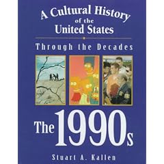 The 1990s (Cultural History of the United States Through the Decades)