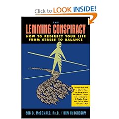 The Lemming Conspiracy: How to Redirect Your Life from Stress to Balance (Includes Bibliographical References)