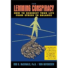 The Lemming Conspiracy: How to Redirect Your Life from Stress to Balance (Includes Bibliographical References)