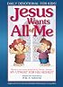 Jesus Wants All of Me: Based on the Classic Devotional by Oswald Chambers: My Utmost for His Highest