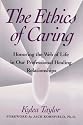 Ethics of Caring: Honoring the Web of Life in Our Professional Healing Relationships