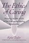 Ethics of Caring: Honoring the Web of Life in Our Professional Healing Relationships