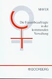 Produkt-Bild: Die Frauenbeauftragte in der kommunalen Verwaltung. Eine Darstellung ihrer Rechte