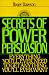 Secrets of Power Persuasion